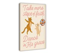 MGDUJGH Lienzo decorativo con texto en inglés «Take More Steps of Fait», adorables gatos cristianos bailando en su gracia, versículos bíblicos, pósteres e impresiones estéticas para habitación