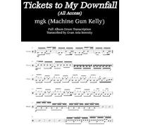 mgk (Machine Gun Kelly) - Tickets to My Downfall (All Access): Full Album Drum Transcription (JDS Drum Transcription Books)