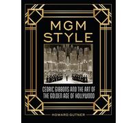 MGM Style: Cedric Gibbons and the Art of the Golden Age of Hollywood
