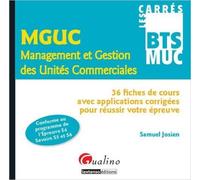MGUC Management et Gestion des Unités Commerciales : 36 fiches de cours avec applications corrigées pour réussir votre épreuve de Samuel Josien ( 25 septembre 2012 )