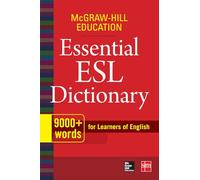 McGraw-Hill Education Essential ESL Dictionary: 9,000+ Words for Learners of English (ENGLISH DICTIONARY)
