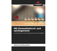 MH Kinaesthetics(R) and salutogenesis: A contribution to holistic health promotion 2nd edition