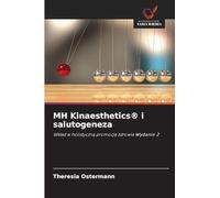 MH Kinaesthetics(R) i salutogeneza: Wk¿ad w holistyczn¿ promocj¿ zdrowia Wydanie 2