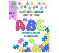 Mi A B C Aprende a Trazar el Abecedario: Libro para aprender a trazar el abecedario para niños Autistas