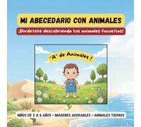Mi abecedario con animales: ¡Diviértete descubriendo tus animales favoritos!