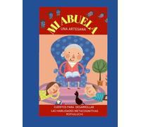 MI ABUELA UNA ARTESANA: Cuentos para Desarrollar las Habilidades Metacognitivas