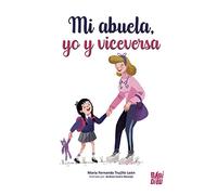 Mi abuela, yo y viceversa (CUENTOS PARA ALARGAR-LA-VIDA)