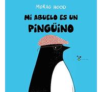 Mi abuelo es un pingüino (Castellano - A PARTIR DE 3 AÑOS - ÁLBUMES - Cubilete)