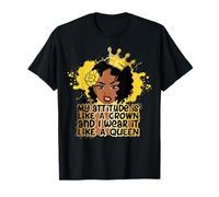 Mi Actitud es como una Corona y la llevo como una Hermana Reina Camiseta