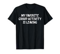 Mi actividad grupal favorita es dejar una broma sarcástica divertida Camiseta