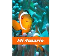 MI ACUARIO: CUADERNO DE SEGUIMIENTO | Lleva un registro de todos los detalles: Ph, Alcalinidad, Salinidad, Fosfatos, Cambios de Agua... | Regalo especial para Amantes de los Acuarios y Peceras.