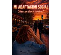 MI ADAPTACIÓN SOCIAL: Tras un daño cerebral (Trilogía autobiográfica de mi daño cerebral)