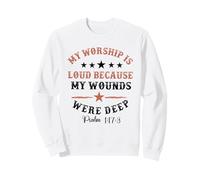 Mi adoración es Fuerte Porque mis heridas Eran Profundas Salmo 147:3 Sudadera