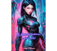 Mi adorada muñeca... ¡Hinchable!: La androide que amé