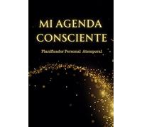 Mi Agenda Consciente: Planificador Personal Atemporal, Sin Fechas, Anual, Semanal, Diario, con Propósitos, Panel de Sueños, Objetivos, Tareas, Rutinas ... 52 Semanas, tamaño A5, Semana Vista