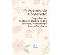 Mi Agenda de Contenido: Organizador Profesional para Redes Sociales, Marketing e Ideas Creativas: Planificador de Contenido Semanal Planificador para ... de Redes Sociales (TuAgenda Profesional)