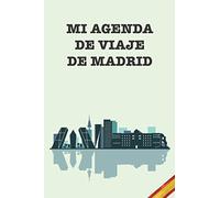 MI AGENDA DE VIAJE DE MADRID: Diario de viaje, cuaderno y libro de registro con lista de comprobación para viajeros, mochileros y exploradores (100 páginas - 15,24cm x 22,86cm)