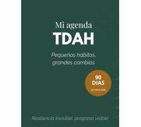 Mi agenda TDHA: Pequeños hábitos, grandes cambios