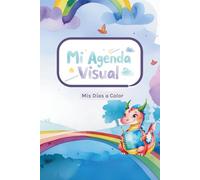 Mi Agenda Visual - Mis días a color: Apoya la rutina y la comunicación en niños dentro del espectro autismo