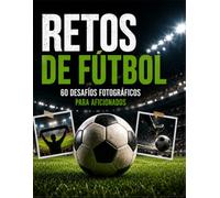 Mi Álbum de Retos Fotográficos de Fútbol 60 Challenges para Fans del Fútbol: Libro de Actividades con Misiones Fotográficas, Recuerdos y Diversión para Niños, Adolescentes y Familias