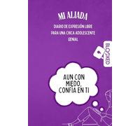 Mi aliado: Diario de Expresión libre para un Chica Adolescente Genial / Diario para Adolescentes
