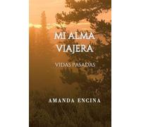 Mi Alma Viajera: Vidas Pasadas