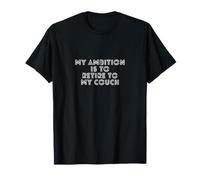 Mi ambición es retirarme a mi sofá Camiseta