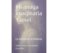 Mi amiga imaginaria Yamel: La verdad de la infancia