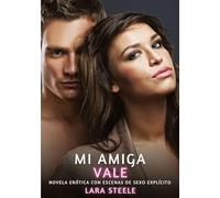 Mi Amiga Vale: Novela Erótica con Escenas de Sexo Explícito - para Adultos: 147