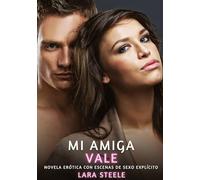 Mi Amiga Vale: Novela Erótica con Escenas de Sexo Explícito - para Adultos