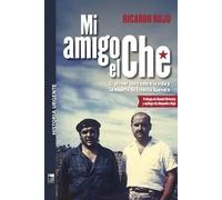 Mi amigo el Che | Ricardo Rojo