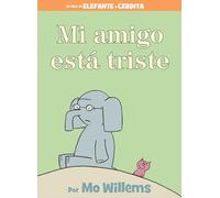 Mi amigo está triste-Spanish Edition (An Elephant and Piggie Book)