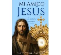 Mi Amigo Jesús: Un encuentro con la Ternura: 1 (Adoración Eucarística)