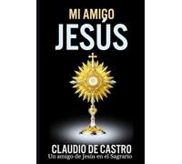 Mi Amigo Jesús: Un encuentro con la Ternura: 1 (Colección Libros de Bolsillo Eucarísticos)