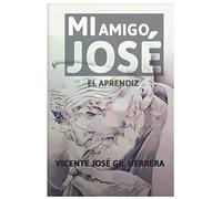 Mi amigo José: El Aprendiz: 1