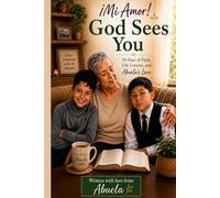 ¡Mi amor! God sees you!: 30 Days of Faith, Life Lessons, and Abuela’s Love