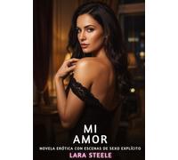 Mi Amor: Novela Erótica con Escenas de Sexo Explícito para Adultos: 395