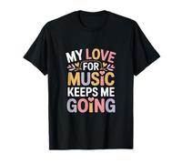 Mi Amor por la música me Mantiene en Marcha Camiseta