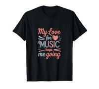 Mi Amor por la música me Mantiene en Marcha Camiseta