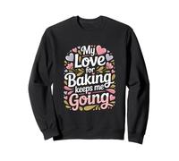 Mi Amor por la repostería me Mantiene yendo Baker Life Sudadera