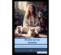 MI AMOR POR LOS ANIMALES BIODESCODIFICACIÓN Y CRECIMIENTO ESPIRITUAL