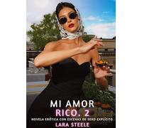 Mi Amor Rico. 2: Novela Erótica con Escenas de Sexo Explícito para Adultos: 236