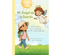 Mi Ángel de la Guarda: Una historia con la oración que te cuida cada día