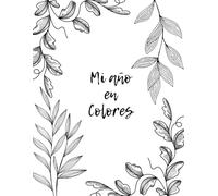 Mi año en Colores: Un journal guiado para registrar tu estado de ánimo, sueño, lectura, ejercicio y crecimiento personal, un día a la vez.