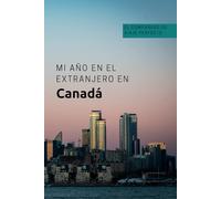 Mi Año en el Extranjero en Canadá: ¡Libro de despedida, planificador de viajes, agenda, álbum de fotos, libreta de direcciones en un solo libro! - ... estudiantes de intercambio/au pair/viajeros
