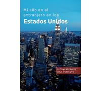 Mi Año en el Extranjero en los Estados Unidos: ¡Libro de despedida, planificador de viajes, agenda, álbum de fotos, libreta de direcciones en un solo ... estudiantes de intercambio/au pair/viajeros