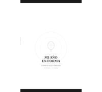 Mi Año en Forma: Planner Semanal de Salud y Bienestar: Planificador de 52 Semanas con Seguimiento de Hábitos, Entrenamiento, Nutrición y Metas Personales