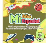 Mi año especial · 6 años: Un libro para crear, dibujar y guardar los momentos más especiales de los 6 años