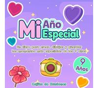 MI AÑO ESPECIAL · 9 AÑOS: UN LIBRO PARA CREAR, DIBUJAR Y GUARDAR LOS MOMENTOS MÁS ESPECIALES DE LOS 9 AÑOS