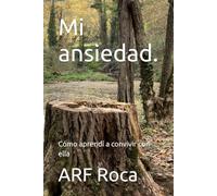 Mi ansiedad.: Cómo aprendí a convivir con ella